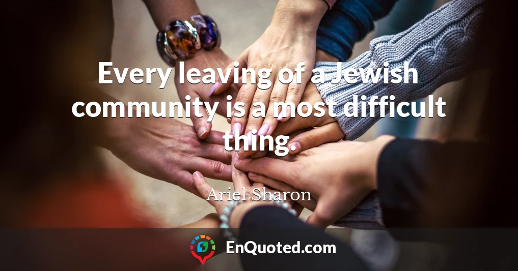 Every leaving of a Jewish community is a most difficult thing.