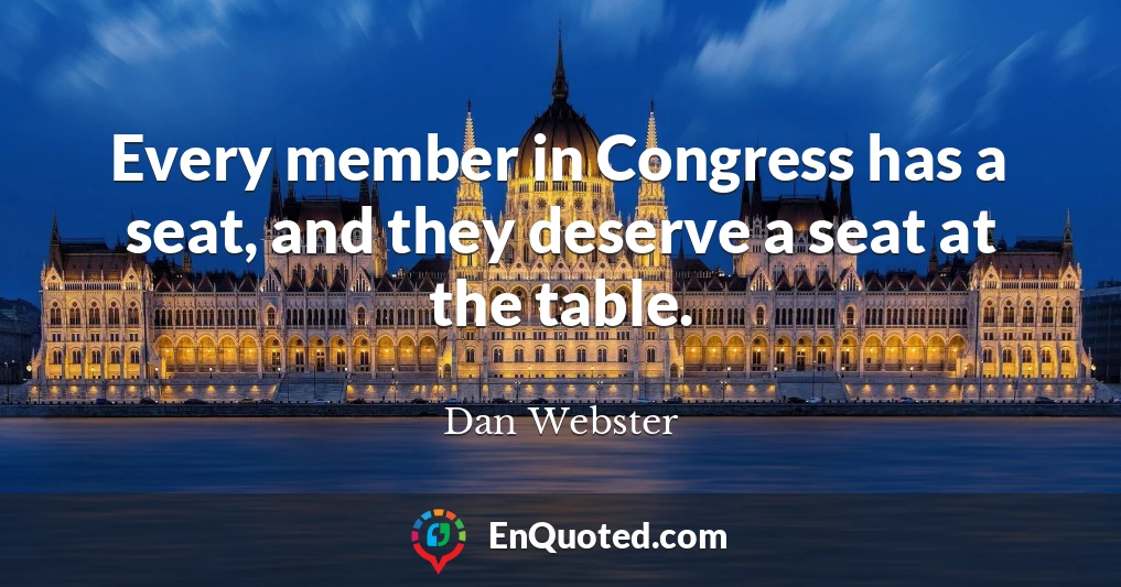 Every member in Congress has a seat, and they deserve a seat at the table.