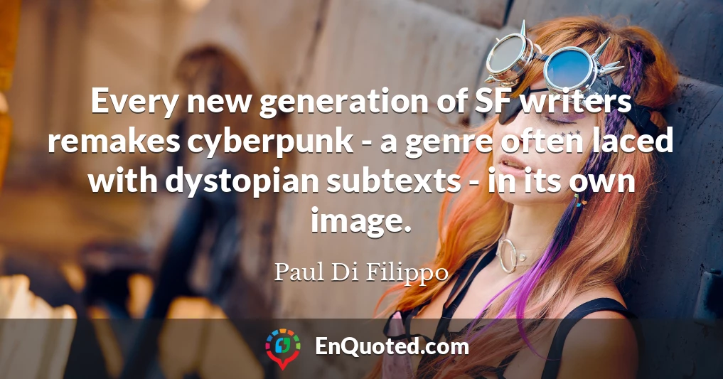 Every new generation of SF writers remakes cyberpunk - a genre often laced with dystopian subtexts - in its own image.