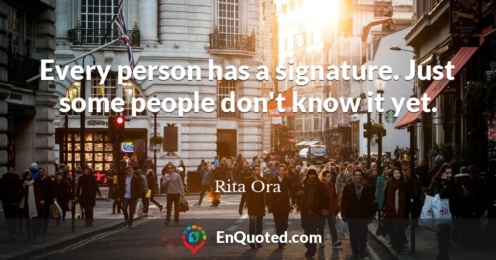 Every person has a signature. Just some people don't know it yet.
