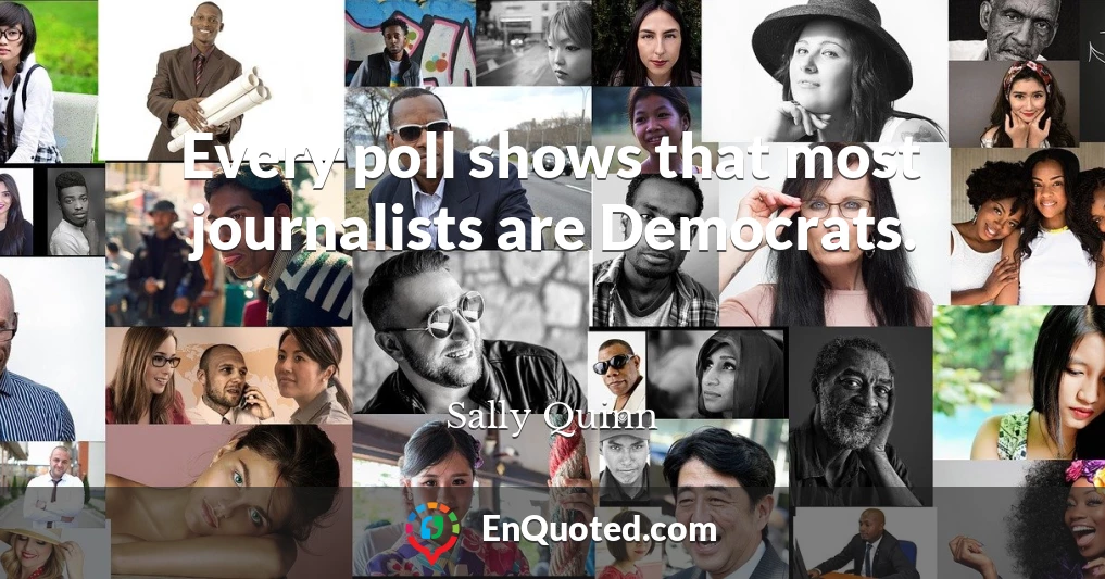 Every poll shows that most journalists are Democrats.