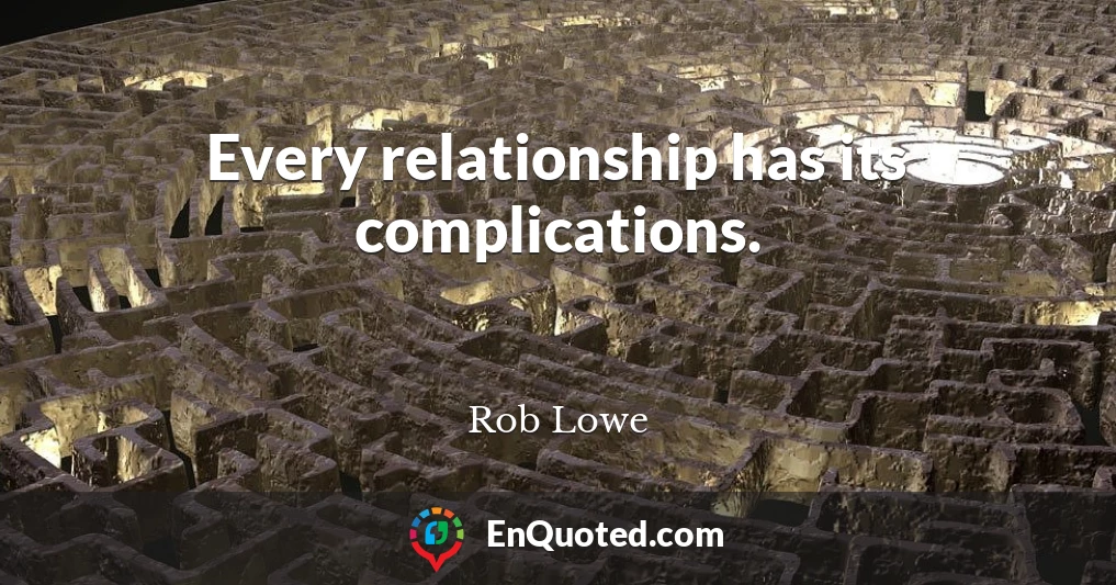 Every relationship has its complications.