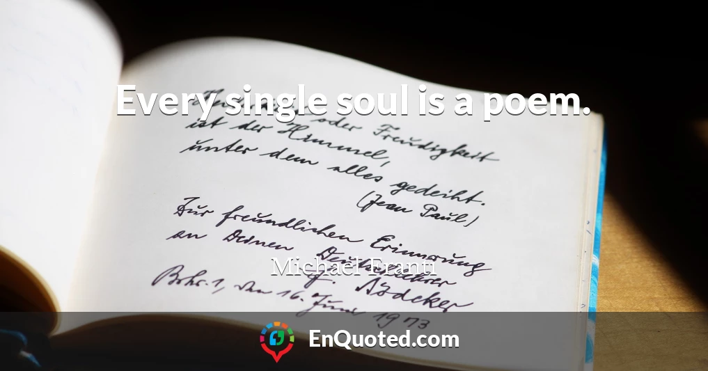 Every single soul is a poem.