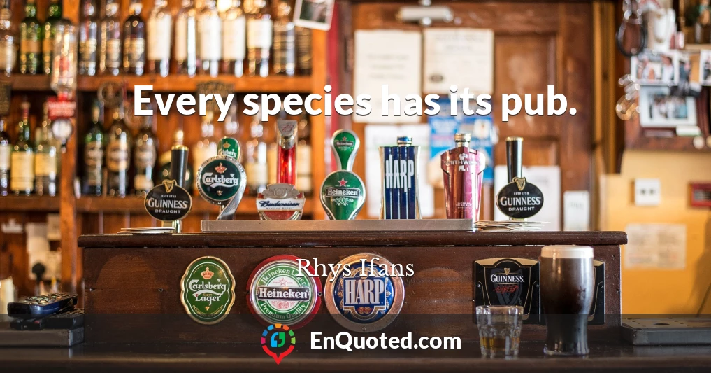 Every species has its pub.
