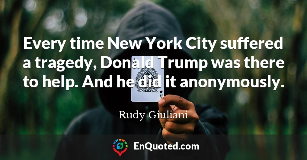 Every time New York City suffered a tragedy, Donald Trump was there to help. And he did it anonymously.