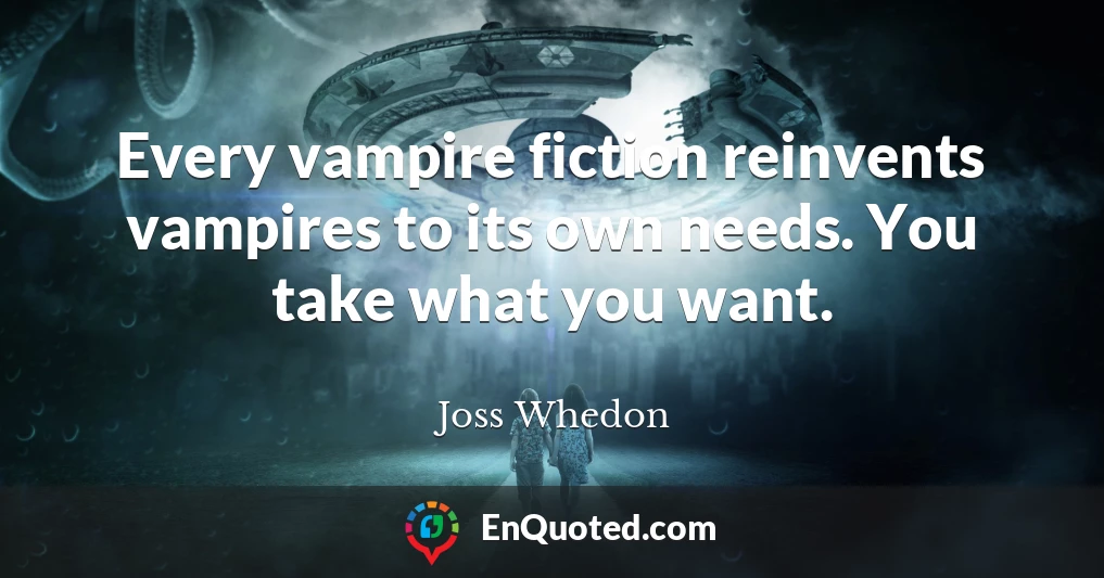 Every vampire fiction reinvents vampires to its own needs. You take what you want.