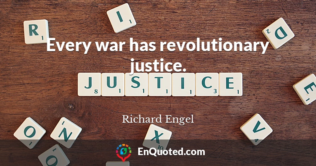 Every war has revolutionary justice.