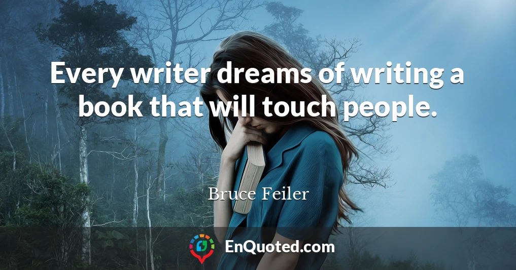Every writer dreams of writing a book that will touch people.