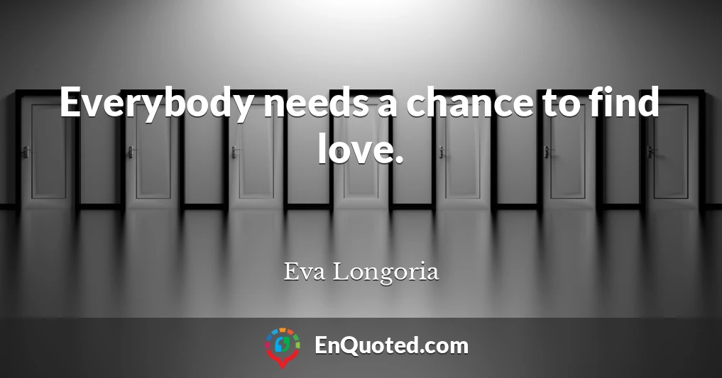 Everybody needs a chance to find love.