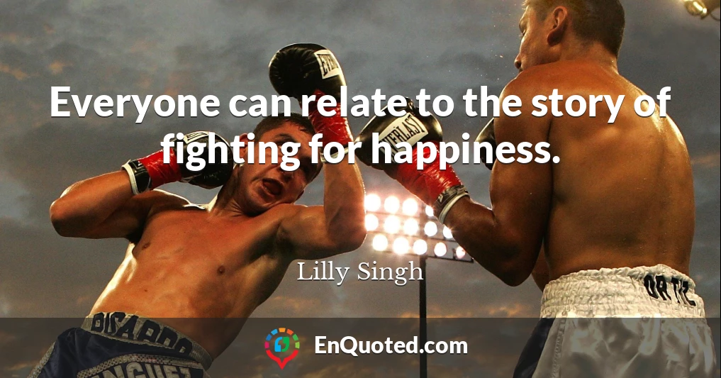 Everyone can relate to the story of fighting for happiness.