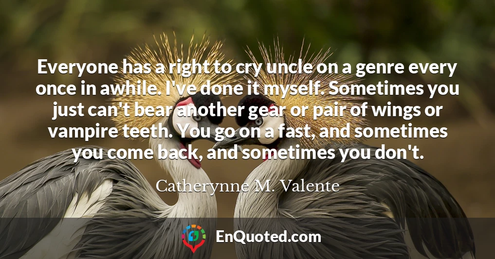 Everyone has a right to cry uncle on a genre every once in awhile. I've done it myself. Sometimes you just can't bear another gear or pair of wings or vampire teeth. You go on a fast, and sometimes you come back, and sometimes you don't.