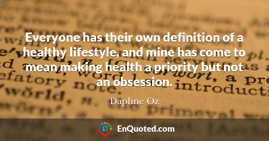 Everyone has their own definition of a healthy lifestyle, and mine has come to mean making health a priority but not an obsession.