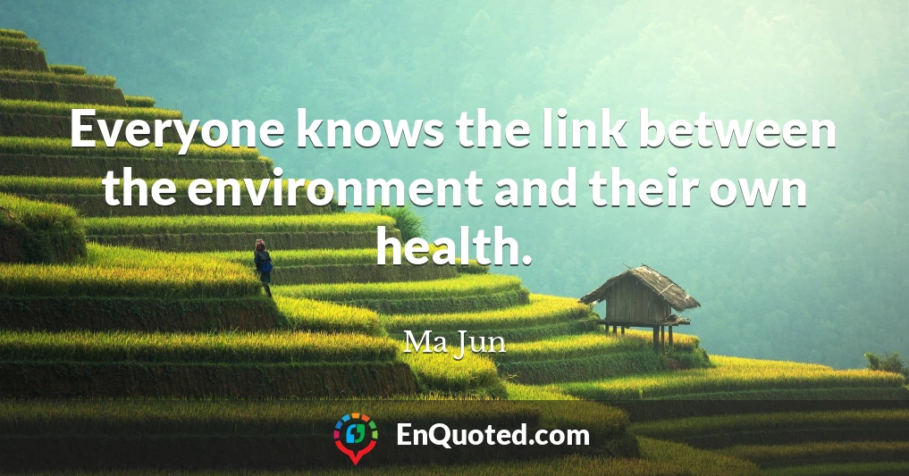 Everyone knows the link between the environment and their own health.