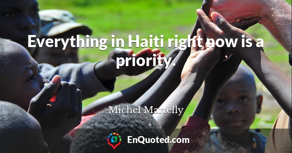 Everything in Haiti right now is a priority.