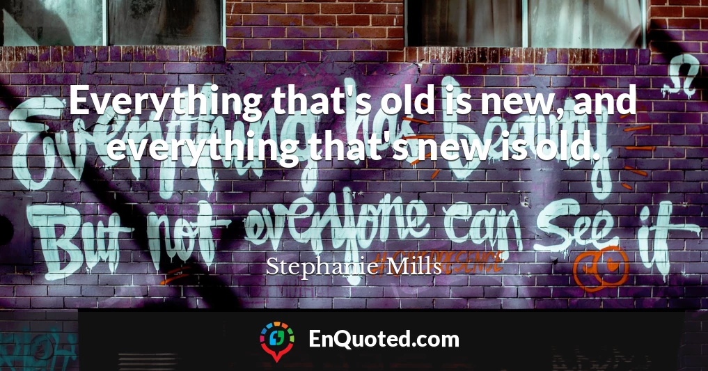 Everything that's old is new, and everything that's new is old.