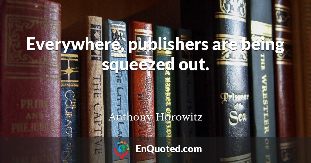 Everywhere, publishers are being squeezed out.