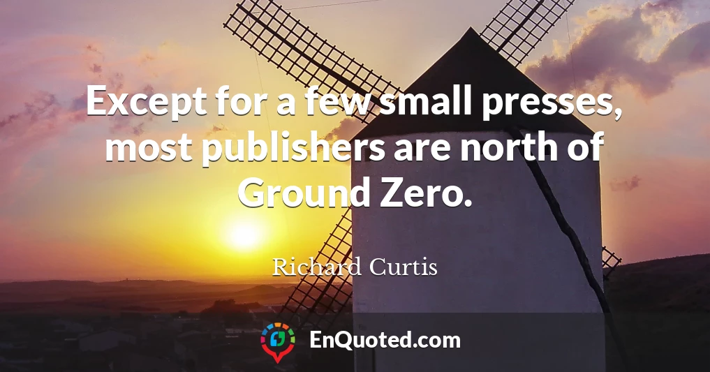 Except for a few small presses, most publishers are north of Ground Zero.