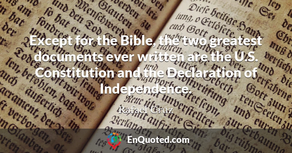 Except for the Bible, the two greatest documents ever written are the U.S. Constitution and the Declaration of Independence.