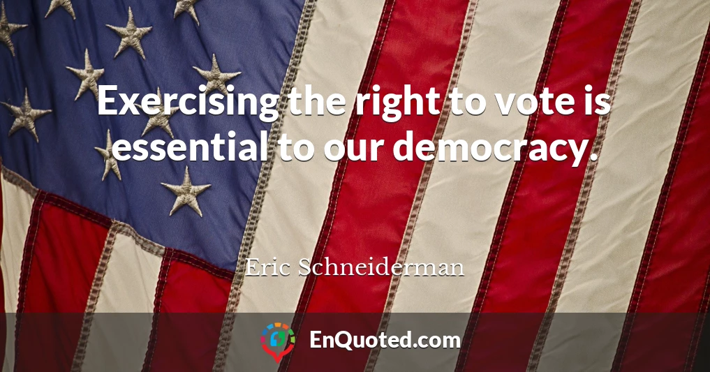 Exercising the right to vote is essential to our democracy.