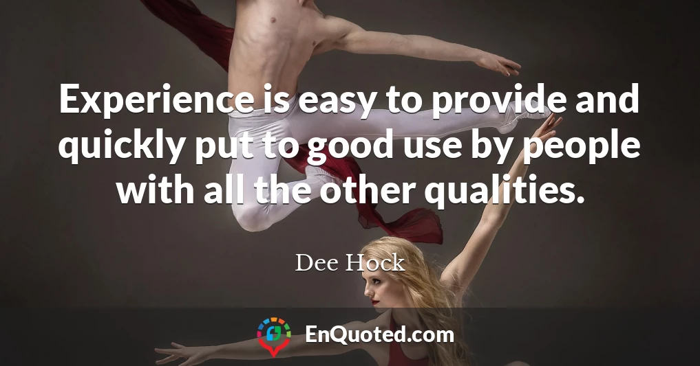 Experience is easy to provide and quickly put to good use by people with all the other qualities.