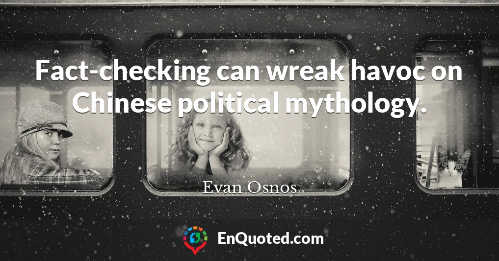 Fact-checking can wreak havoc on Chinese political mythology.