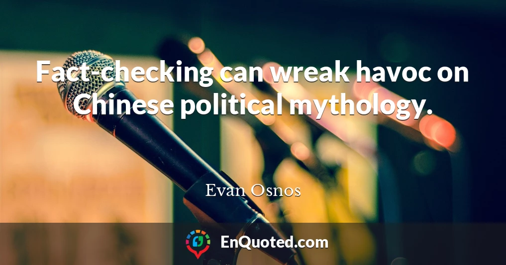 Fact-checking can wreak havoc on Chinese political mythology.