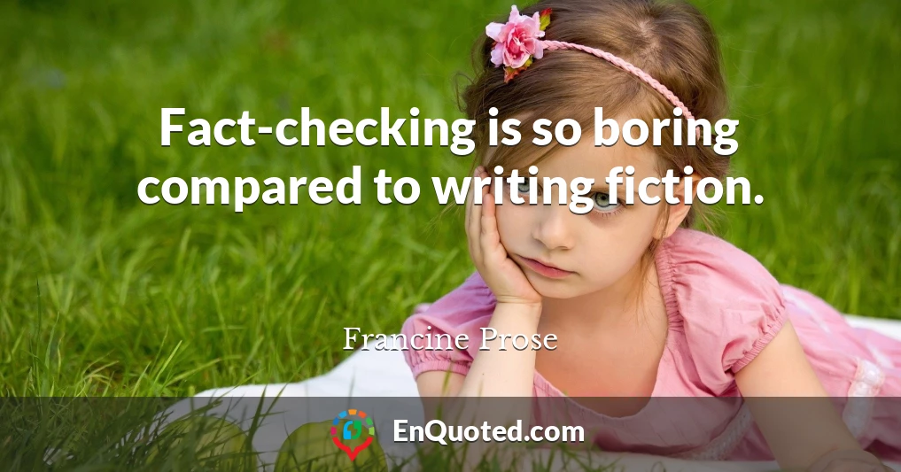 Fact-checking is so boring compared to writing fiction.