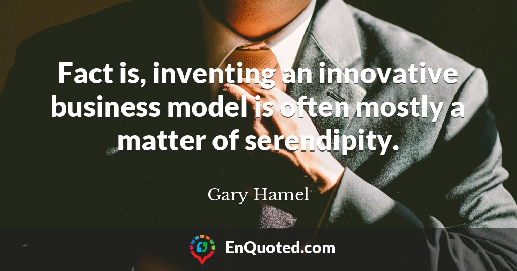 Fact is, inventing an innovative business model is often mostly a matter of serendipity.