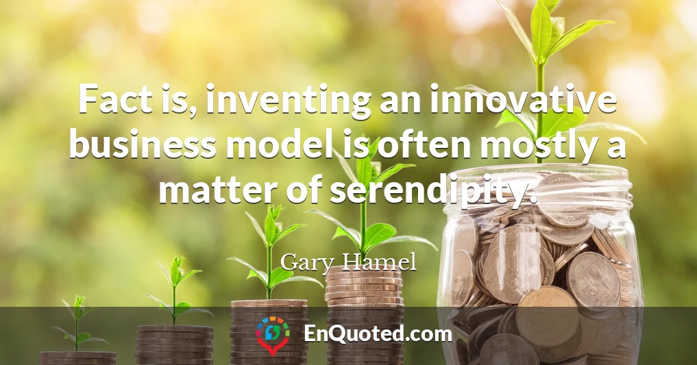 Fact is, inventing an innovative business model is often mostly a matter of serendipity.