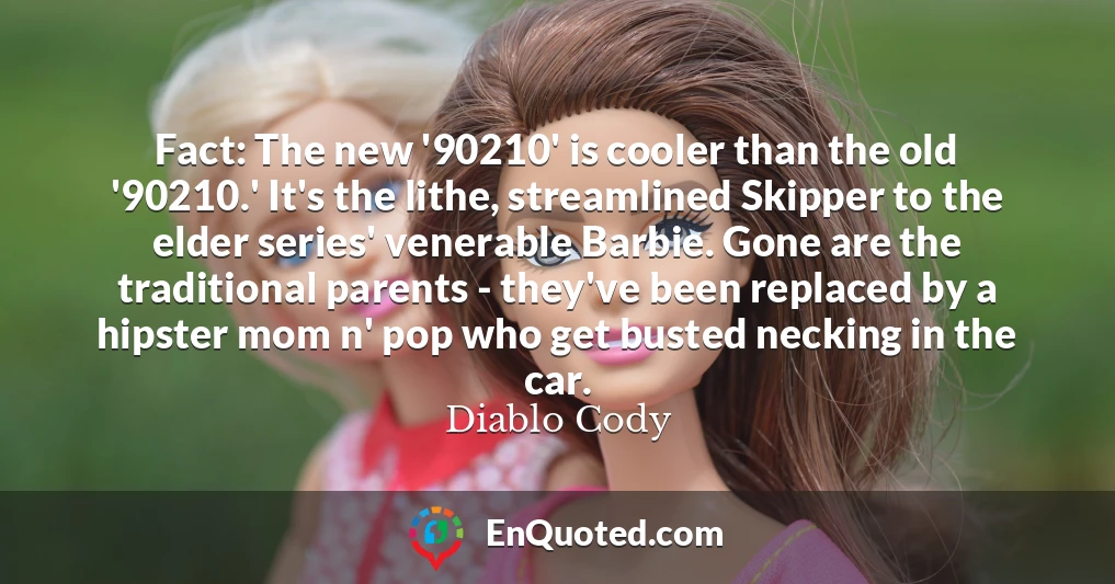 Fact: The new '90210' is cooler than the old '90210.' It's the lithe, streamlined Skipper to the elder series' venerable Barbie. Gone are the traditional parents - they've been replaced by a hipster mom n' pop who get busted necking in the car.