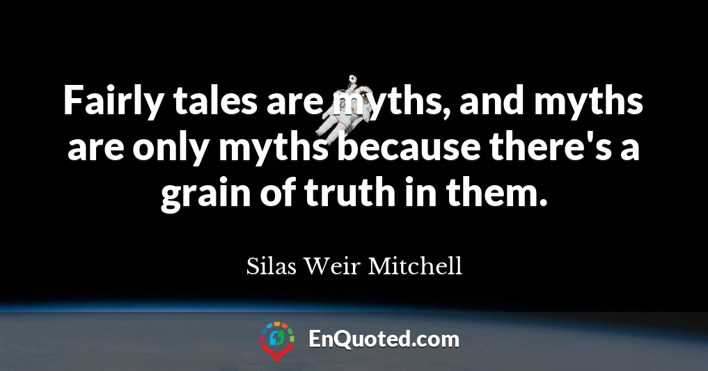 Fairly tales are myths, and myths are only myths because there's a grain of truth in them.