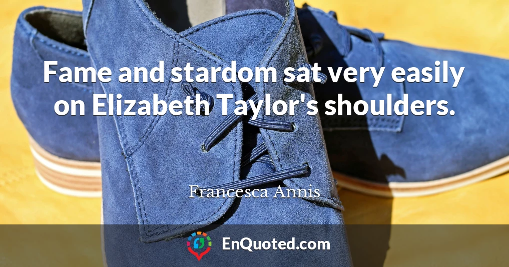 Fame and stardom sat very easily on Elizabeth Taylor's shoulders.