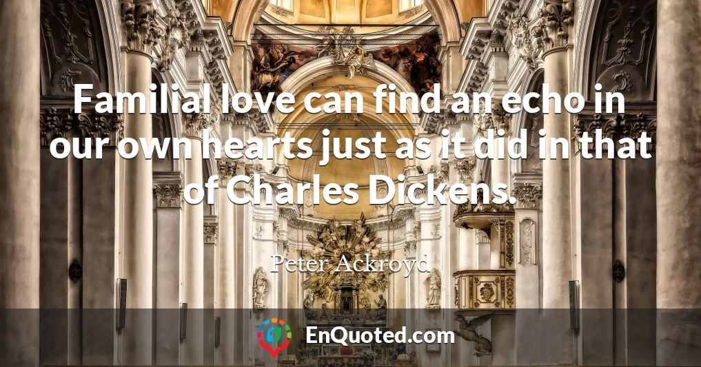 Familial love can find an echo in our own hearts just as it did in that of Charles Dickens.