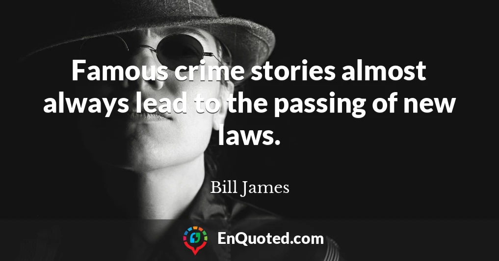 Famous crime stories almost always lead to the passing of new laws.
