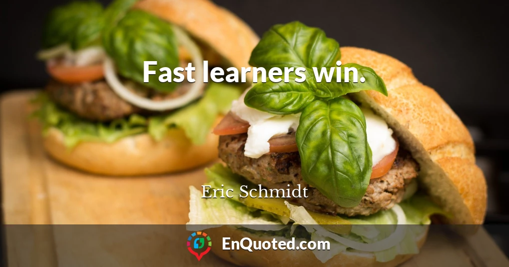 Fast learners win.