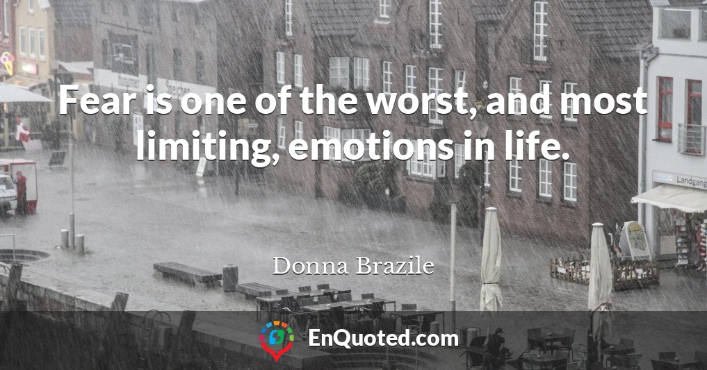 Fear is one of the worst, and most limiting, emotions in life.