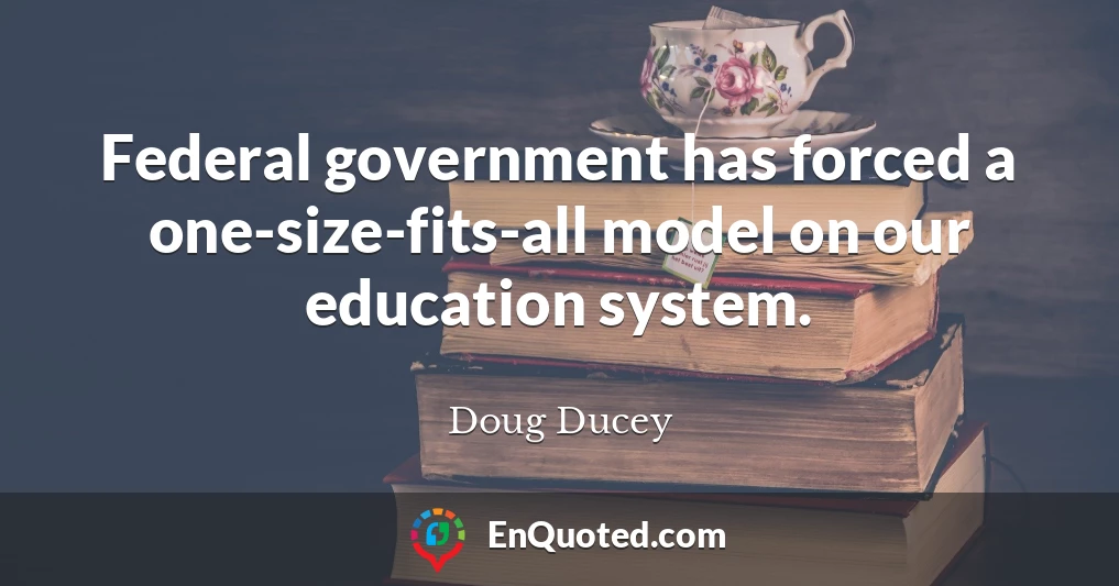 Federal government has forced a one-size-fits-all model on our education system.