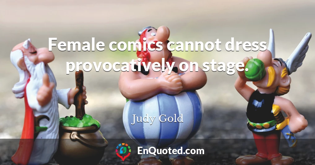 Female comics cannot dress provocatively on stage.