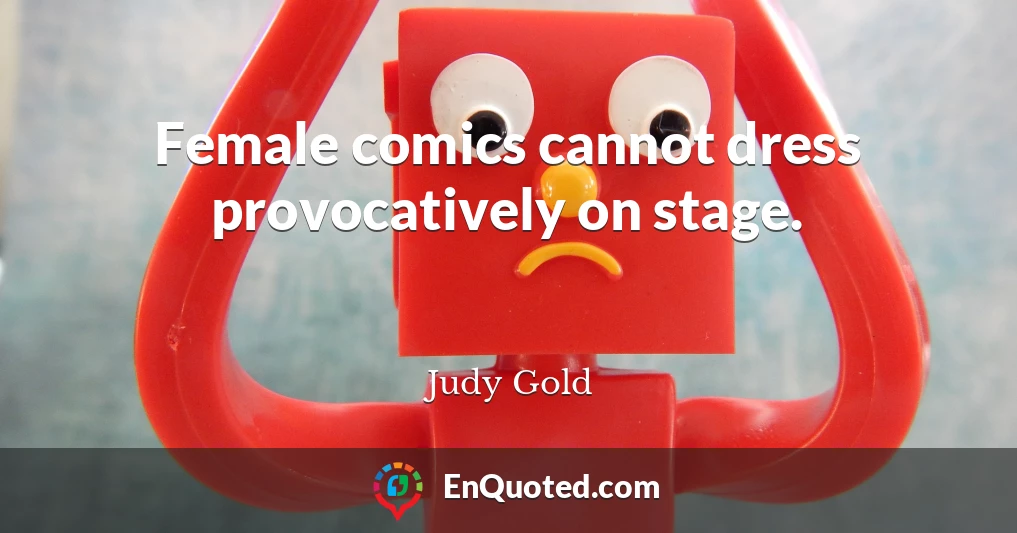 Female comics cannot dress provocatively on stage.