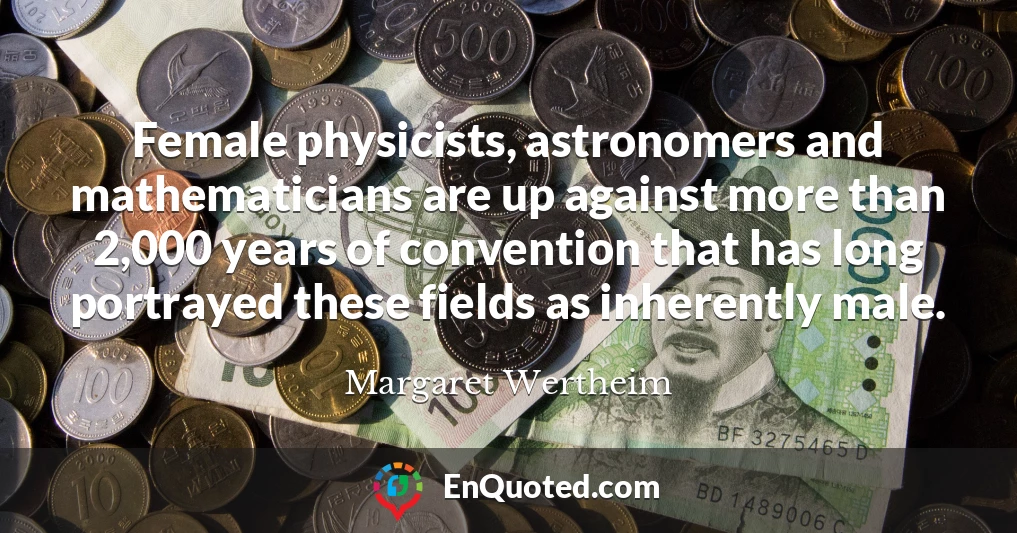 Female physicists, astronomers and mathematicians are up against more than 2,000 years of convention that has long portrayed these fields as inherently male.