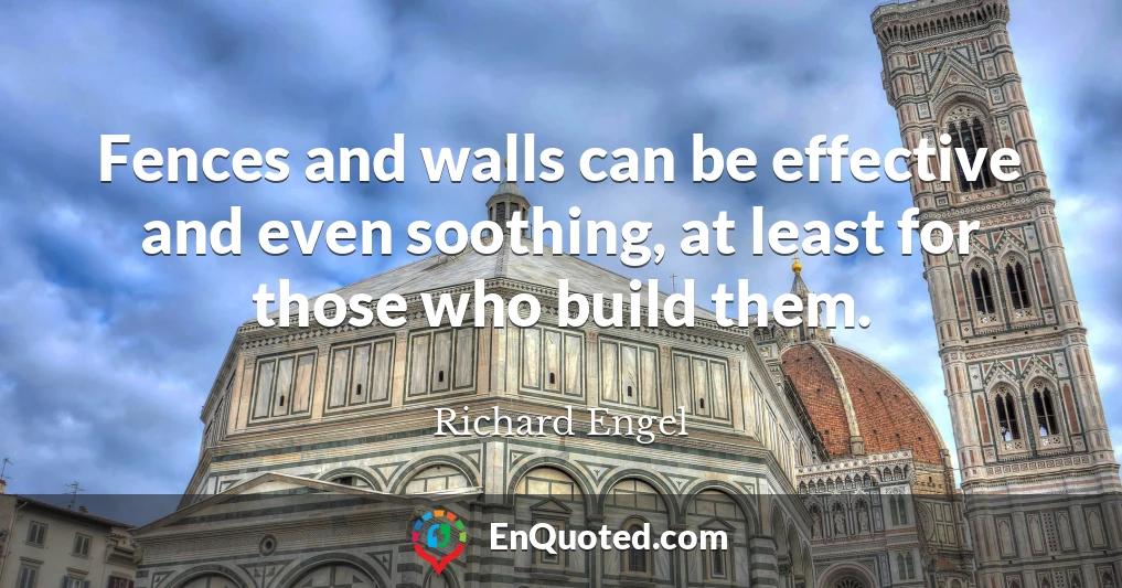 Fences and walls can be effective and even soothing, at least for those who build them.