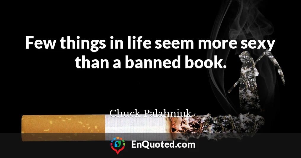 Few things in life seem more sexy than a banned book.