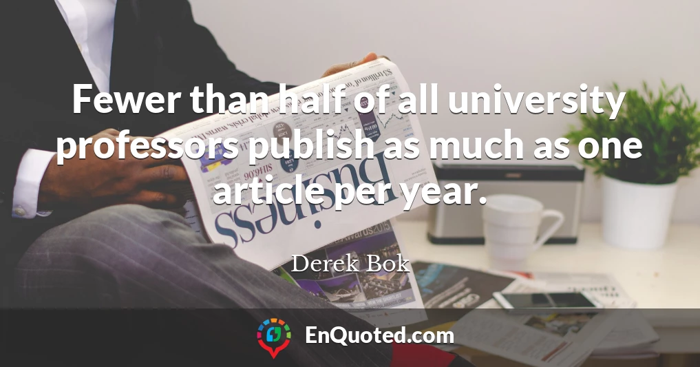 Fewer than half of all university professors publish as much as one article per year.