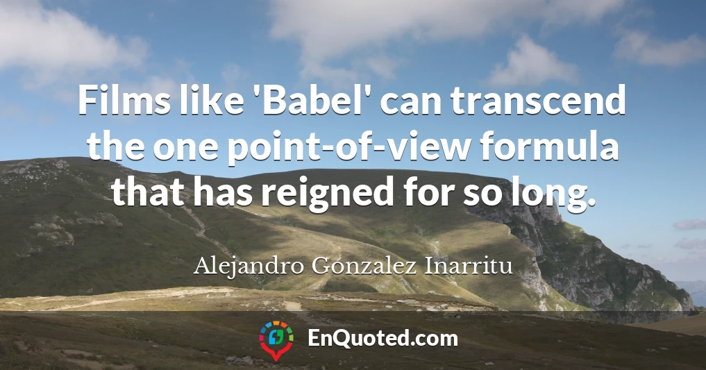 Films like 'Babel' can transcend the one point-of-view formula that has reigned for so long.