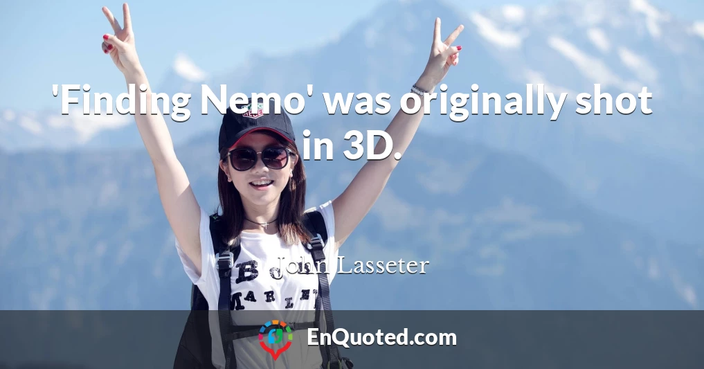 'Finding Nemo' was originally shot in 3D.