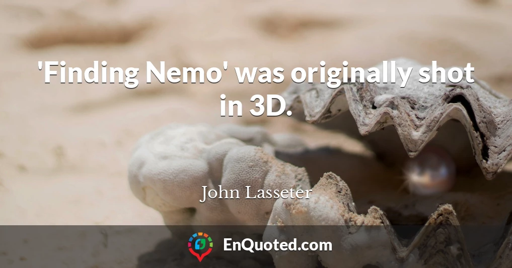 'Finding Nemo' was originally shot in 3D.