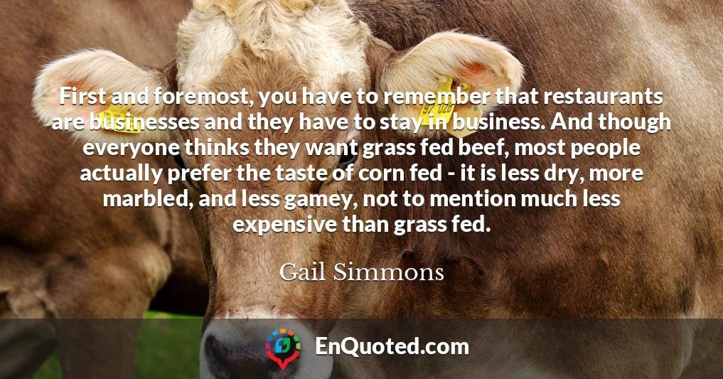 First and foremost, you have to remember that restaurants are businesses and they have to stay in business. And though everyone thinks they want grass fed beef, most people actually prefer the taste of corn fed - it is less dry, more marbled, and less gamey, not to mention much less expensive than grass fed.