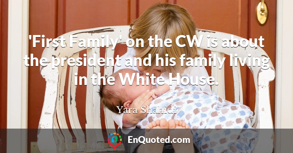 'First Family' on the CW is about the president and his family living in the White House.