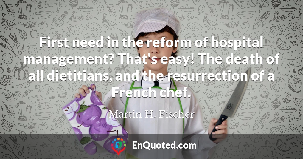 First need in the reform of hospital management? That's easy! The death of all dietitians, and the resurrection of a French chef.