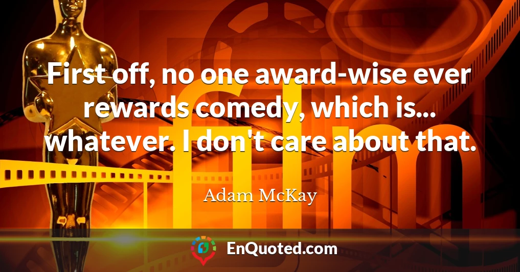 First off, no one award-wise ever rewards comedy, which is... whatever. I don't care about that.